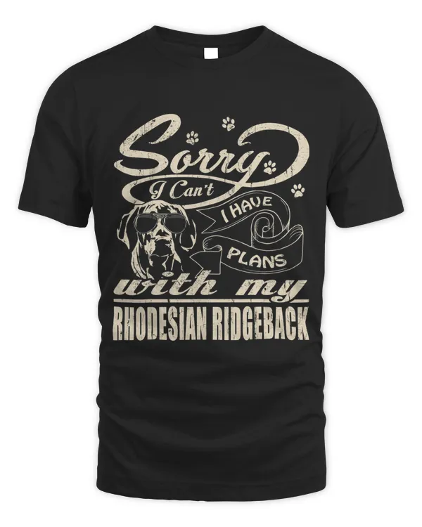 Sorry I Have Plans With My Rhodesian Ridgeback Funny