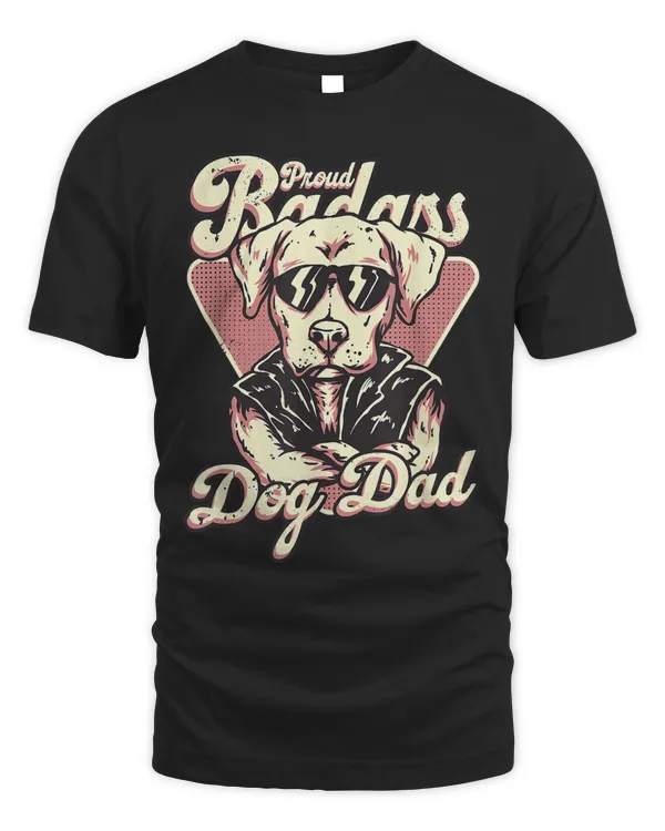 Proud Badass Dog Dad Pet Animal Fur Dad Dog Lover Dog Parent38