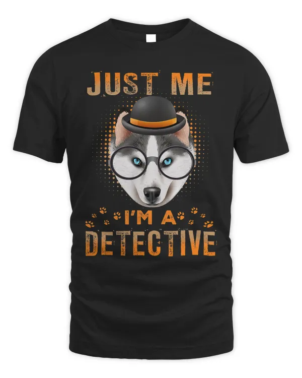 Just Me Im A Detective Funny Husky Detective Dog Lovers