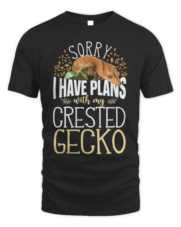 Sorry I Have Plans With My Crested Gecko