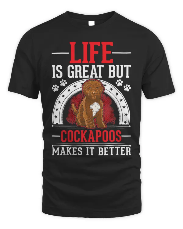 Life is great But Cockapoos makes it better Cockapoo