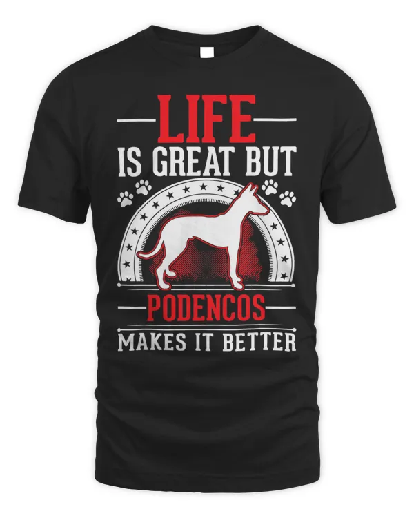 Life is great But Podencos makes it better Podenco T-Shirt