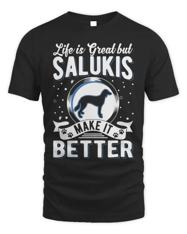 Life is great But Salukis make it better Saluki T-Shirt