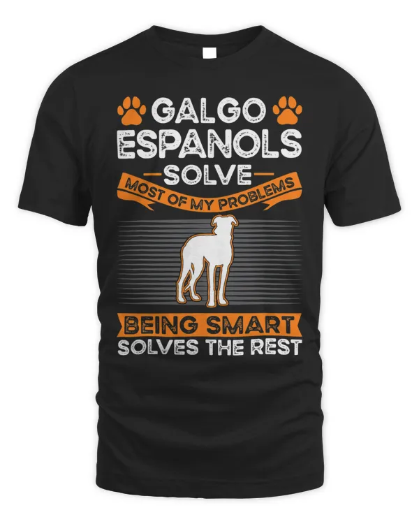 Galgo Espanols solve most of my problems Galgo Espanol T-Shirt