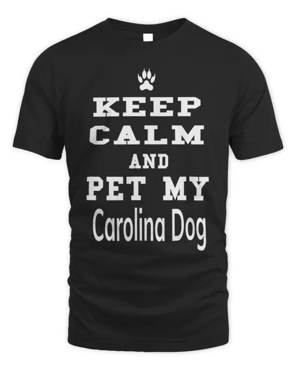 Keep Calm and Pet My Carolina Dog Dog Love