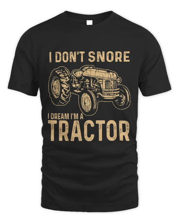 Funny Farmer Quote I Dont Snore I Dream Im Tractor Farmer 1