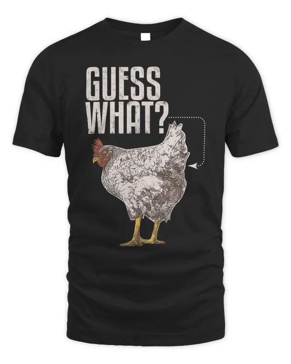 Guess What Chicken Butt Shirt Funny Chicken Shirt Gifts