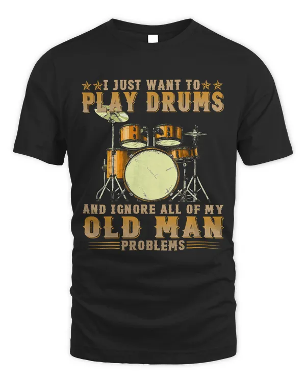 I Just Want To Play Drums And Ignore All Of My Old Man 249