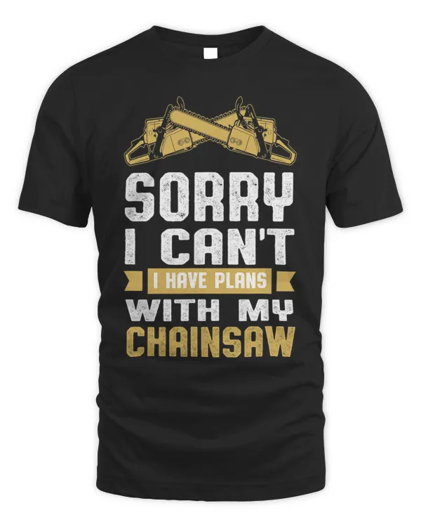 Mens Lumberjack Sorry i have plans with my chainsaw