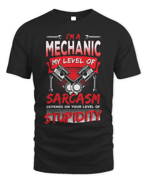 Im A Mechanic My Level of Sarcasm Car Auto Mechanics