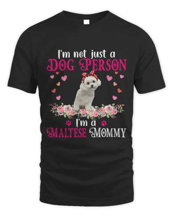 Im Not Just A Dog Person Im A Maltese Mommy Mothers Day