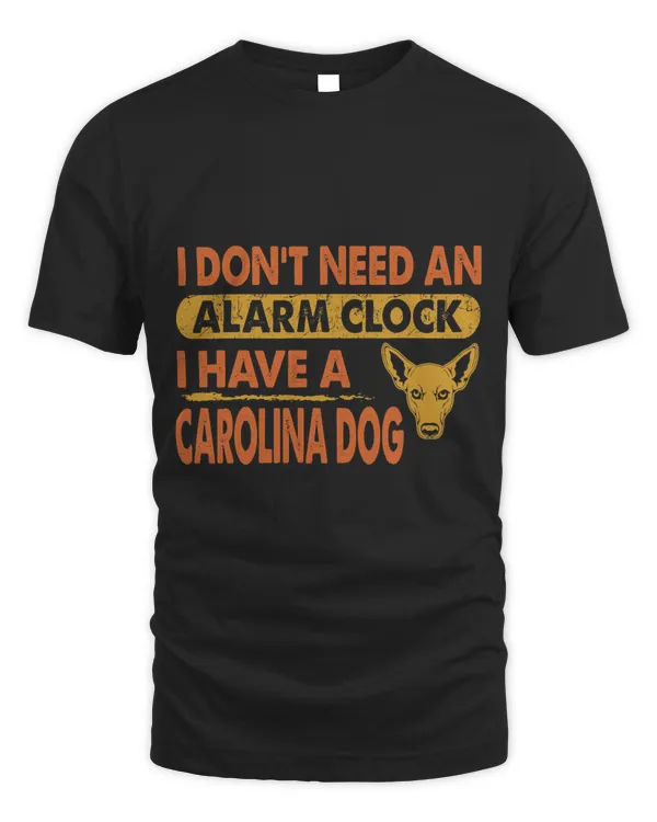 Dont Need Alarm Clock I Have Carolina Dog Gift