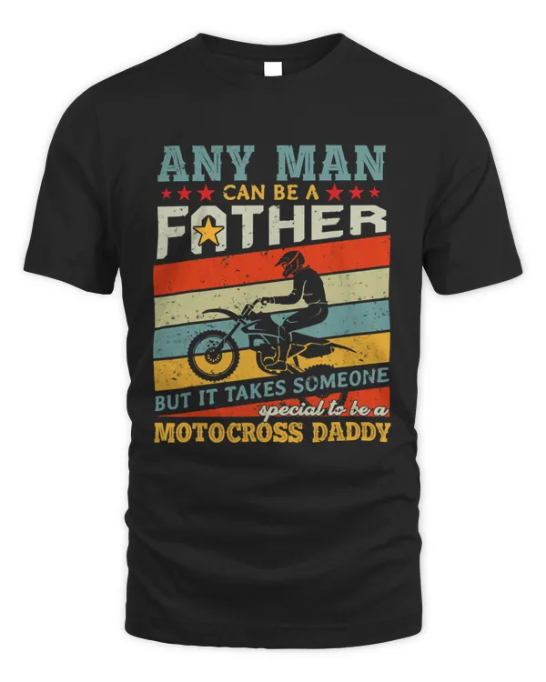 Motocross Daddy Any Man Can Be A Father Dirt Bike Lover