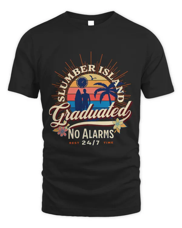 Graduate No alarms Slumber Island Chill 247 Graduation Gift
