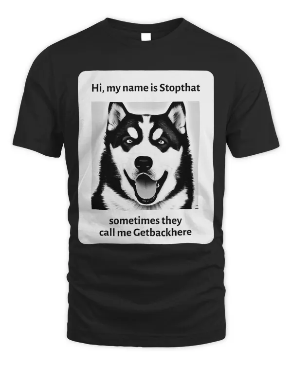 My Name Is Stopthat Funny Hyper Siberian Husky Dog Owner 3