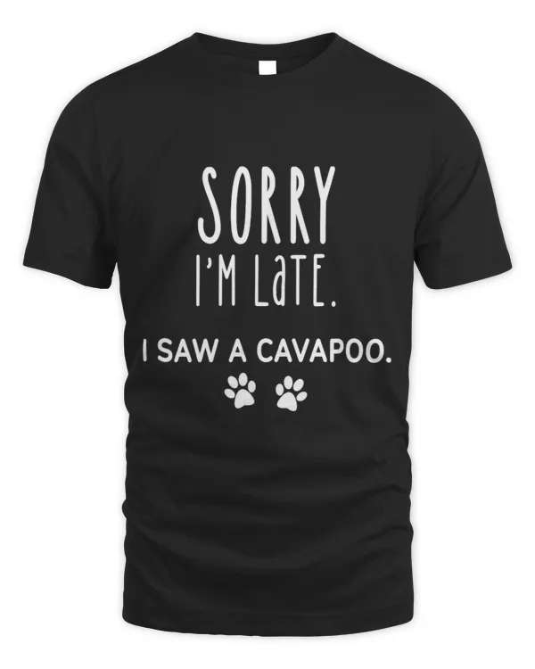 Sorry Im Late. I Saw a Cavapoo.
