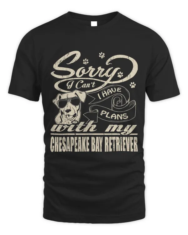 Sorry I Have Plans With My Chesapeake Bay Retriever Funny