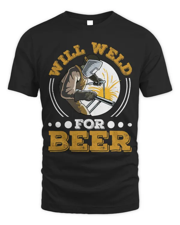 Will Weld For Beer Welding Welder