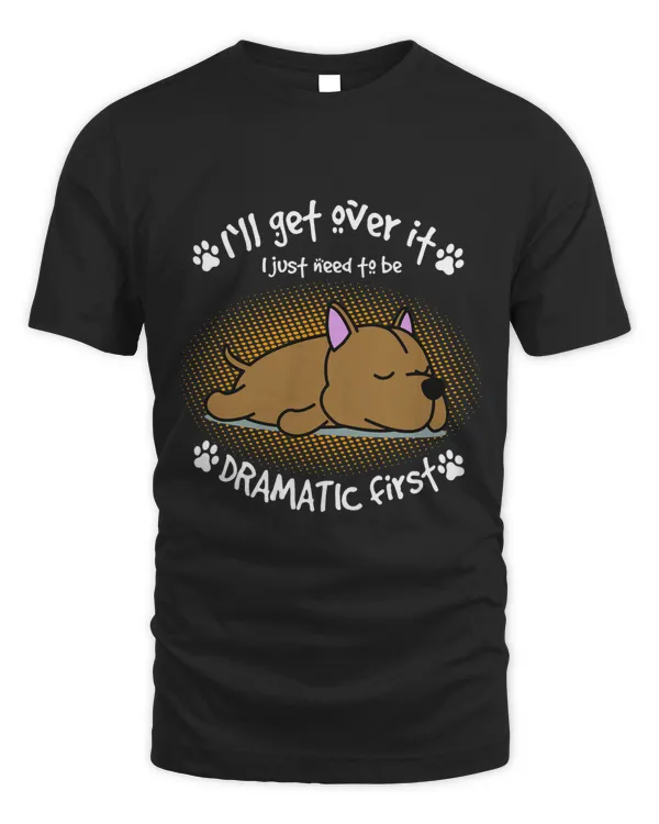 Ill Get Over It I Just Need To Be Dramatic First Surprise