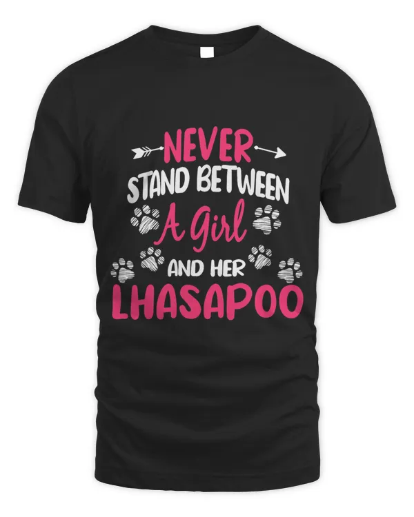 Never Stand Between A Girl And Her Lhasapoo Dog Pet Lover