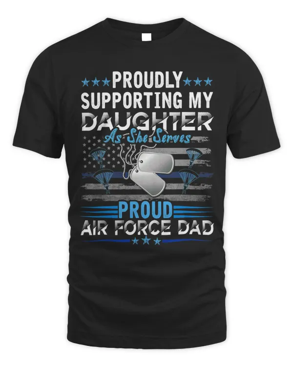 Proudly Supporting My Daughter Proud Air Force Dad