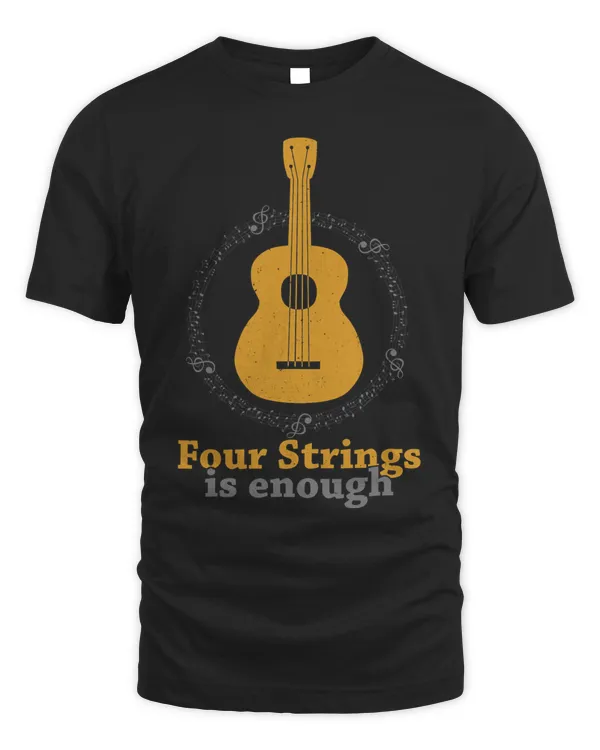 Four Strings Is Enough Ukulele Player Guitar Ukulele