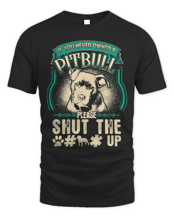 If You Never Owned A Pitbull Please Shut The Up