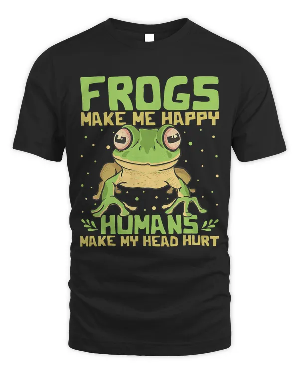 Funny Frogs Make Me Happy Humans Make My Head Hurt