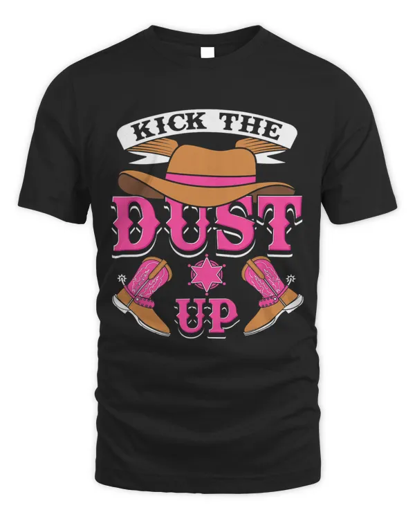 Kick The Dust Up County Western Rodeo Funny Cowboy