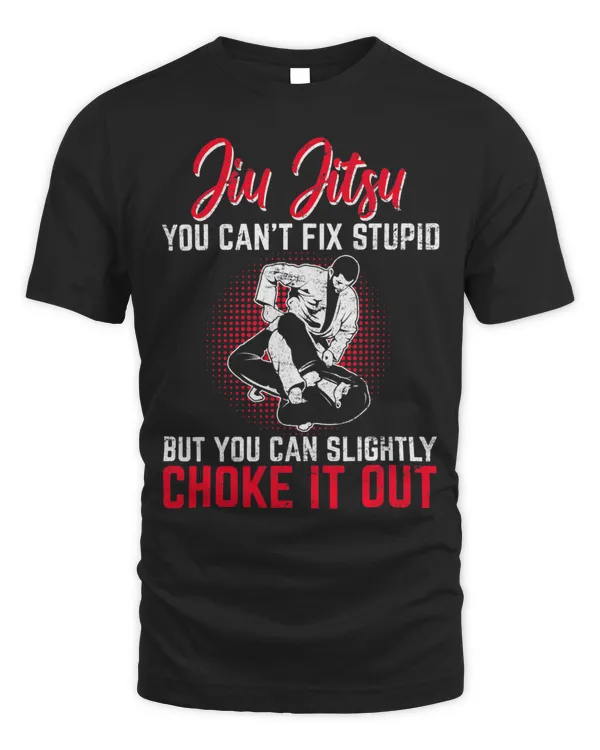 Funny JiuJitsu Cant Fix Stupid BJJ Jiu Jitsu Practitioner