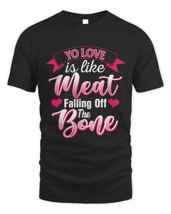 Yo Love Is Like Meat Fallin Off The Bone In Pink