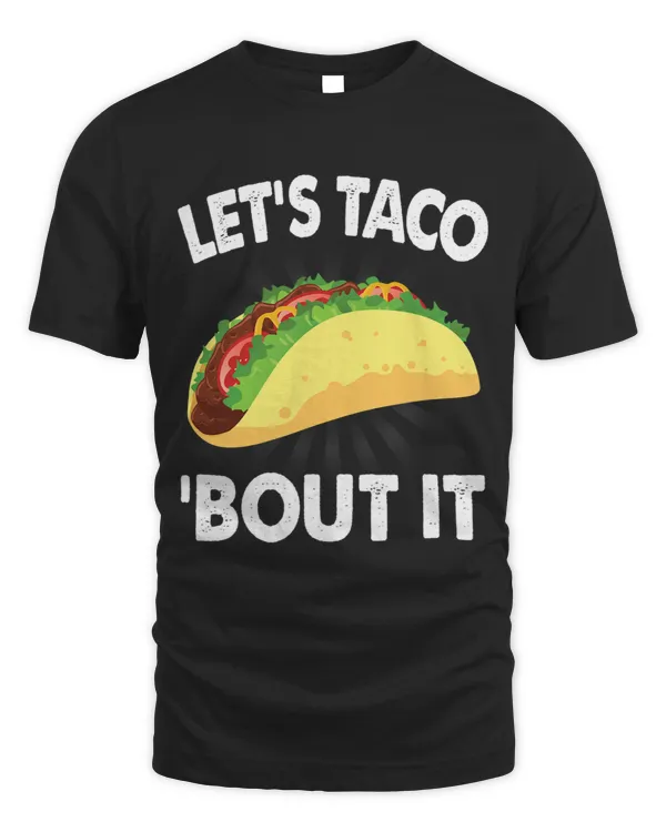 Lets Taco Bout It Funny Latin Food Talker Gift