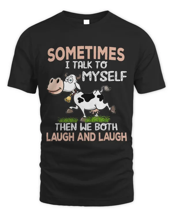 Sometimes I talk To Myself Then We Both Laugh And Laugh