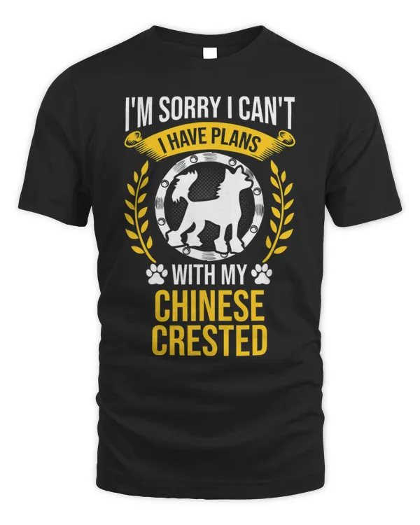Sorry I Have Plans With My Chinese Crested Dog Lover