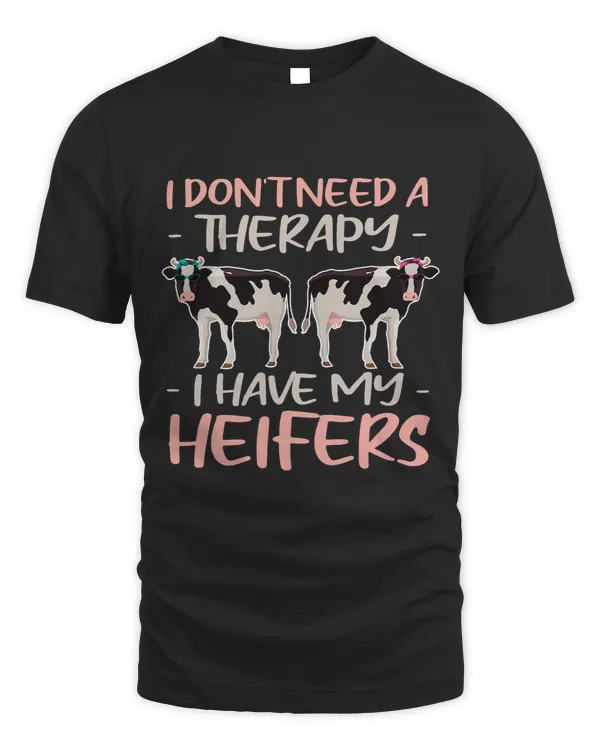 I dont Need A Therapy I Have My Heifers