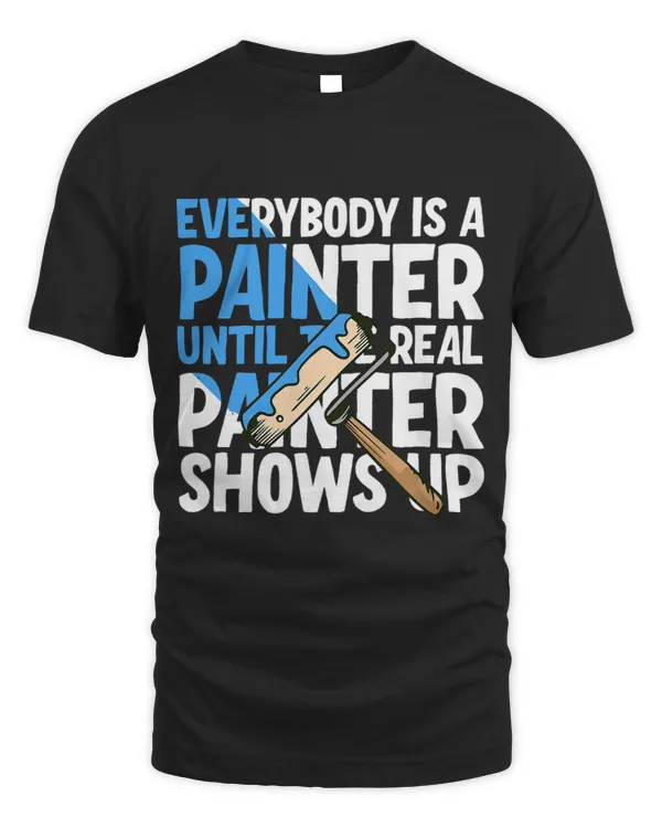 Everybody Is A Painter Until The Real Painter Shows Up