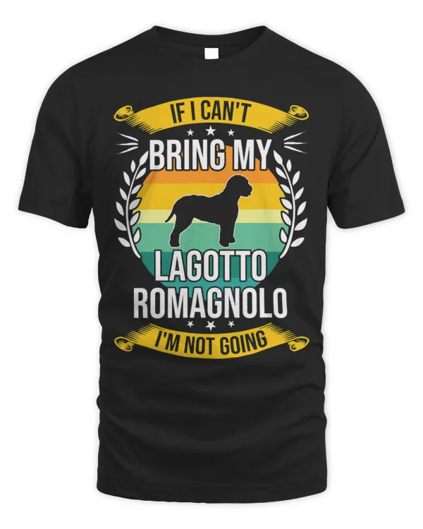 If I Cant Bring My Lagotto Romagnolo Dog Lover