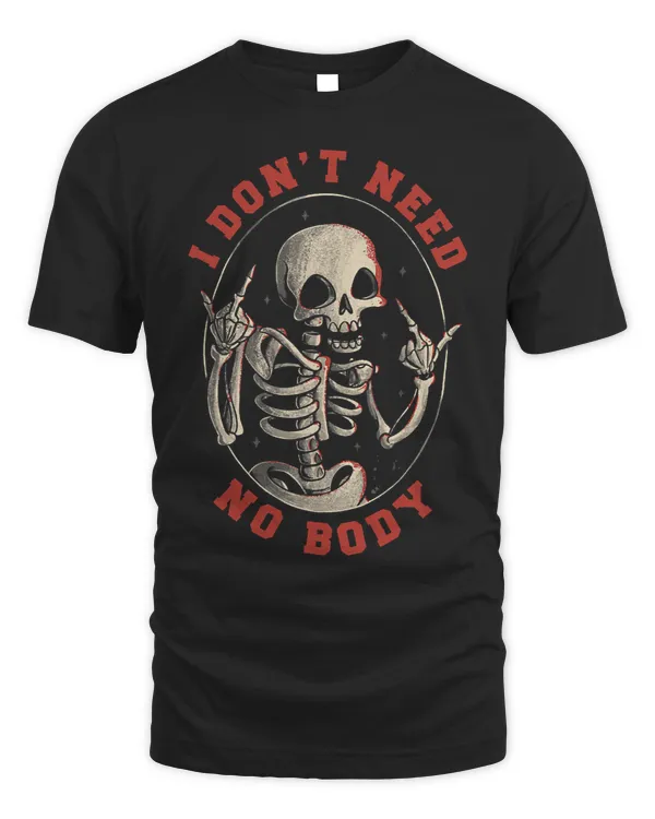 Halloween I Dont Need No Body Funny Skeleton Pun576