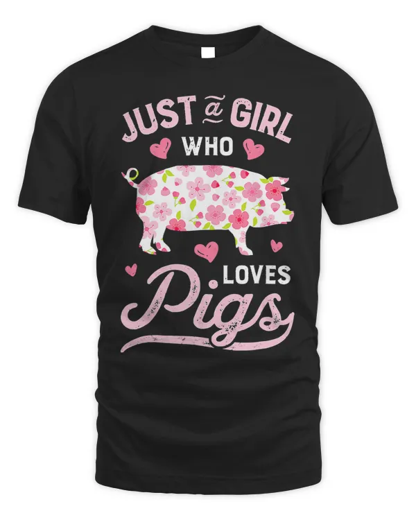Pig Just A Girl Who Loves Pigs Women Farmer Farm Flower 128