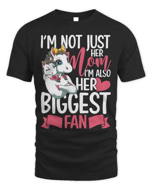 Im Not Just Her Mom Im Also Her Biggest Fan