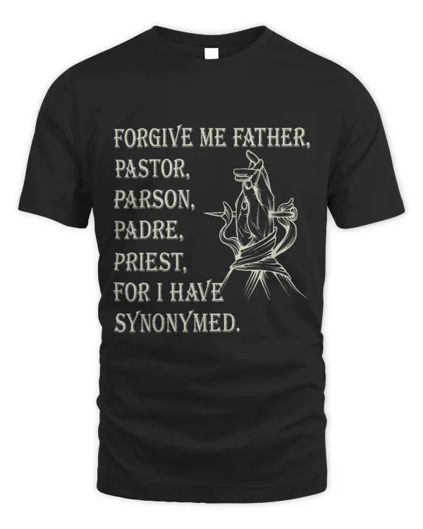 Forgive Me Father Pastor Parson Padre Priest For I Have