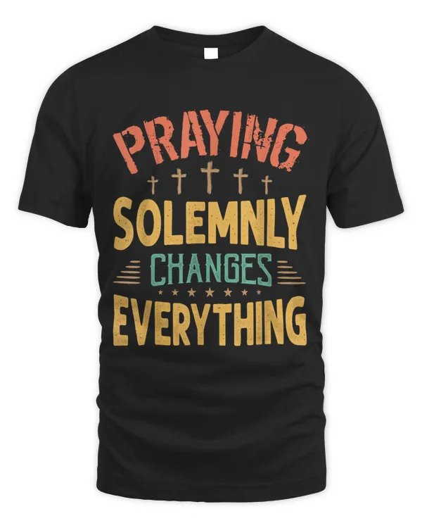 Praying Solemnly Changes Everything Religious Inspiration