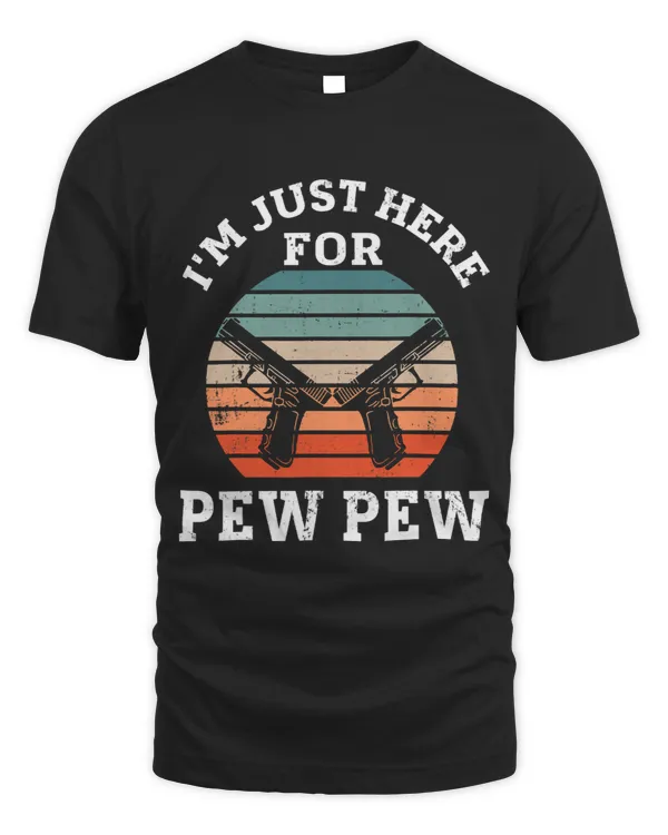 Im Just Here For Pew Gun Lover Gun Owner Sport Shooters