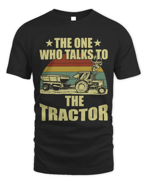 Mens Farming The One Who Talks To The Tractors