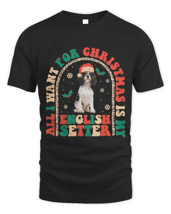 Retro All i want for Christmas is my English Setter Groovy272