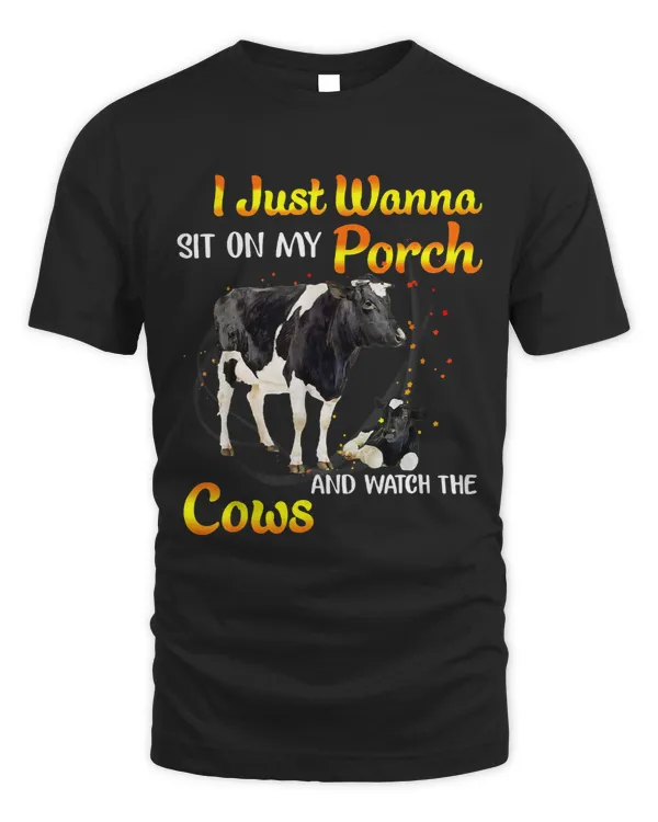 Funny Farmer I Just Want To Sit On My PorchWatch The Cows