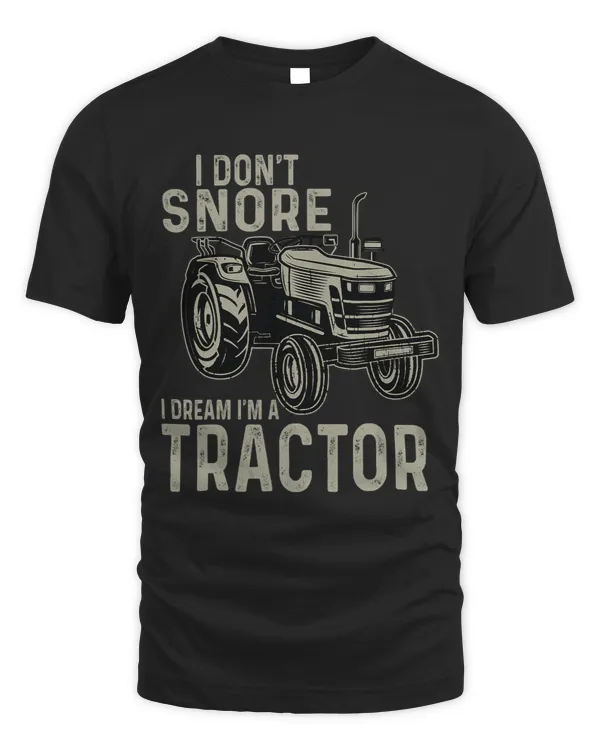 Funny Farmer Quote I Dont Snore I Dream Im Tractor Farmer