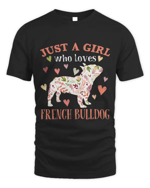 Just A Girl Who Loves French Bulldog Dog Flower Floral Funny 126
