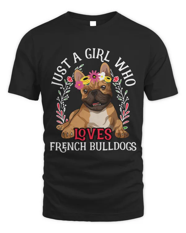 Just a Girl Who Loves French Bulldogs Funny Dog Lover Girl 195