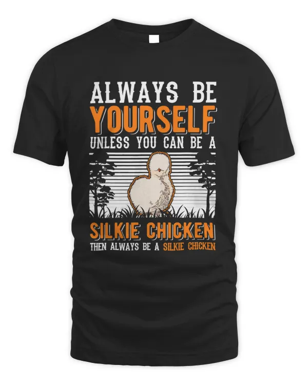 Always be yourself Unless you can be a Silkie Chicken20